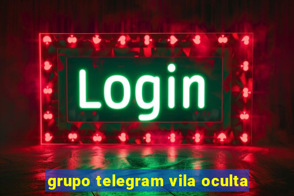 grupo telegram vila oculta